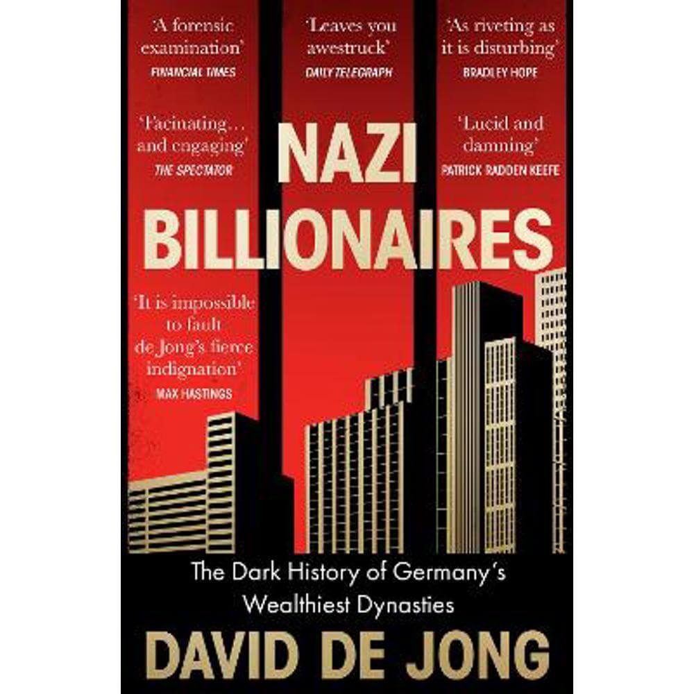 Nazi Billionaires: The Dark History of Germany's Wealthiest Dynasties (Paperback) - David de Jong